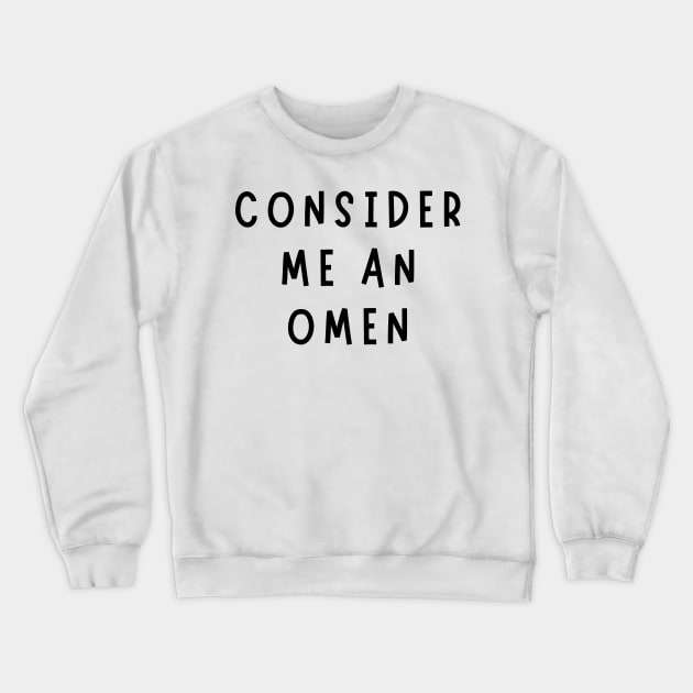 consider me an omen Crewneck Sweatshirt by mdr design